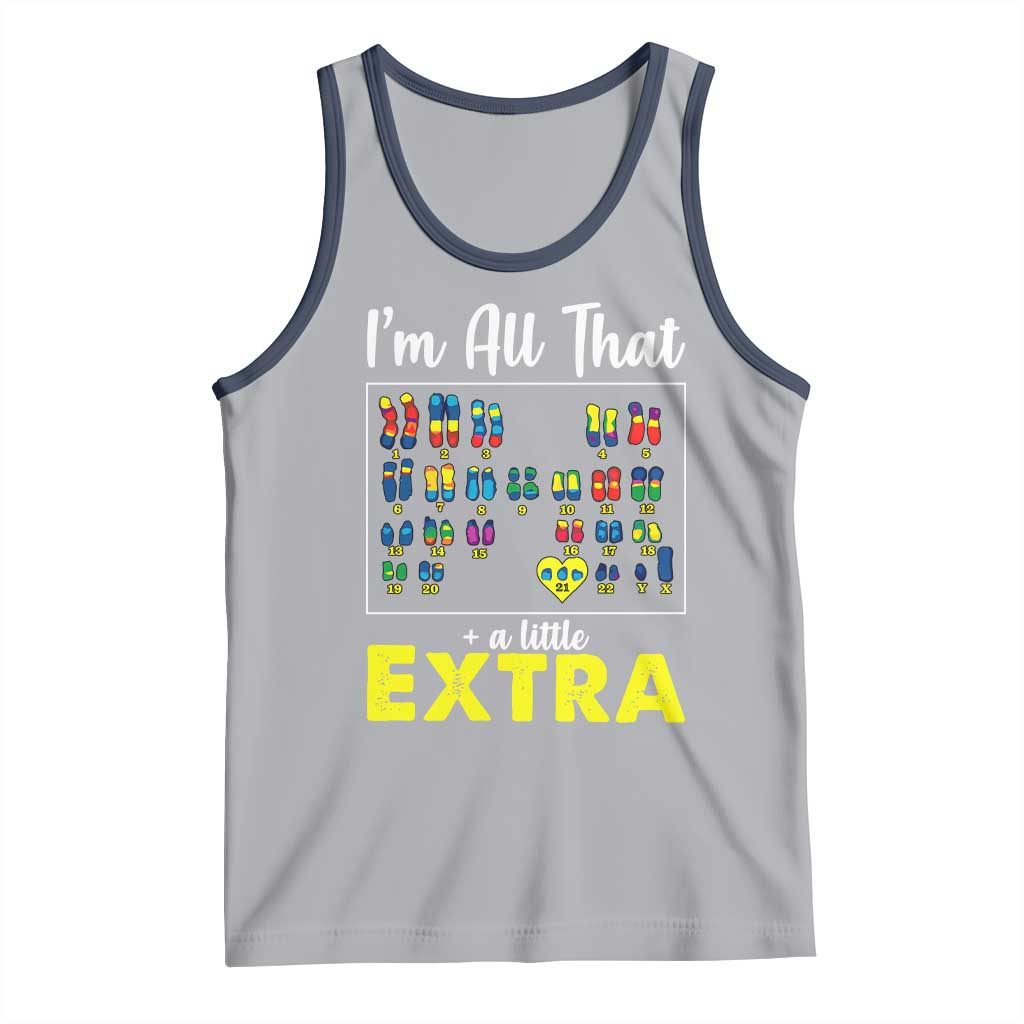 I’m All That A Little Extra Down Syndrome Awareness Day Tank Top