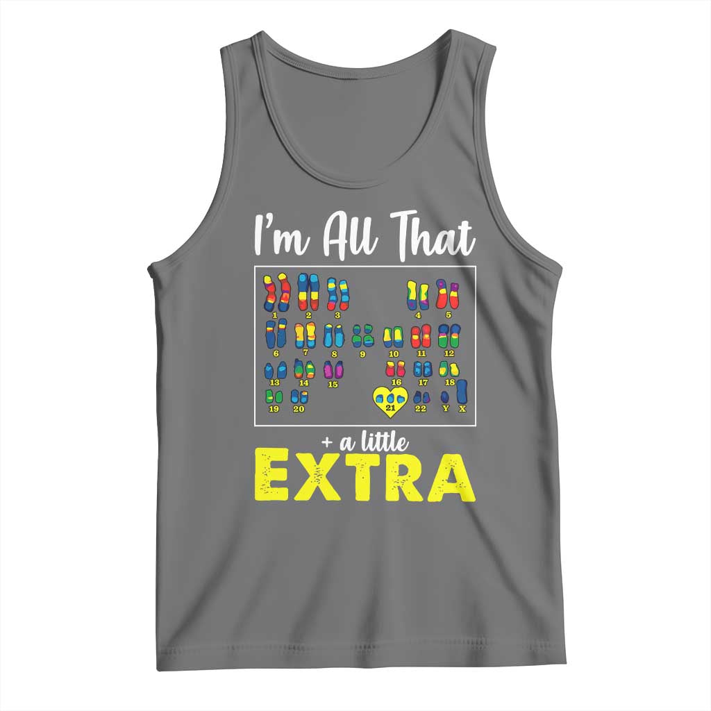 I’m All That A Little Extra Down Syndrome Awareness Day Tank Top