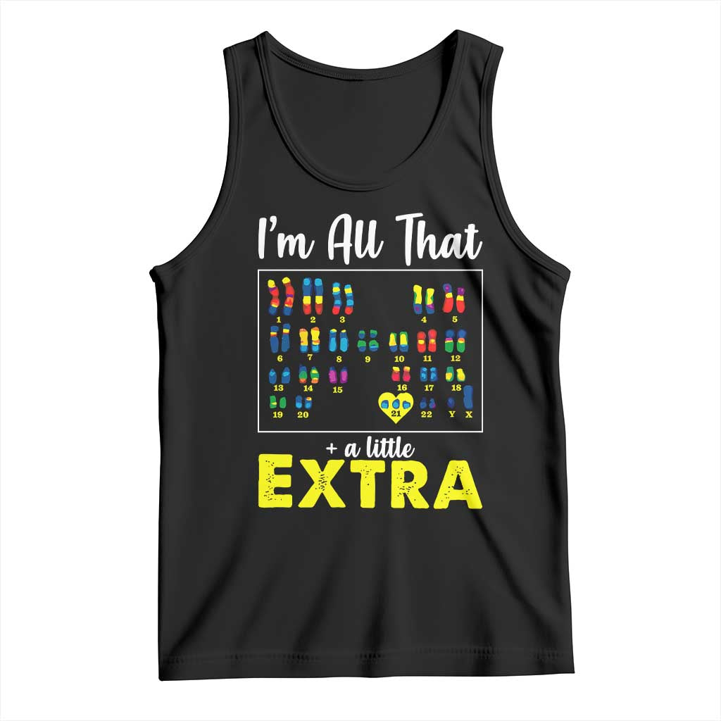 I’m All That A Little Extra Down Syndrome Awareness Day Tank Top