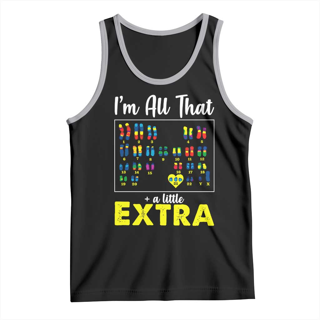 I’m All That A Little Extra Down Syndrome Awareness Day Tank Top