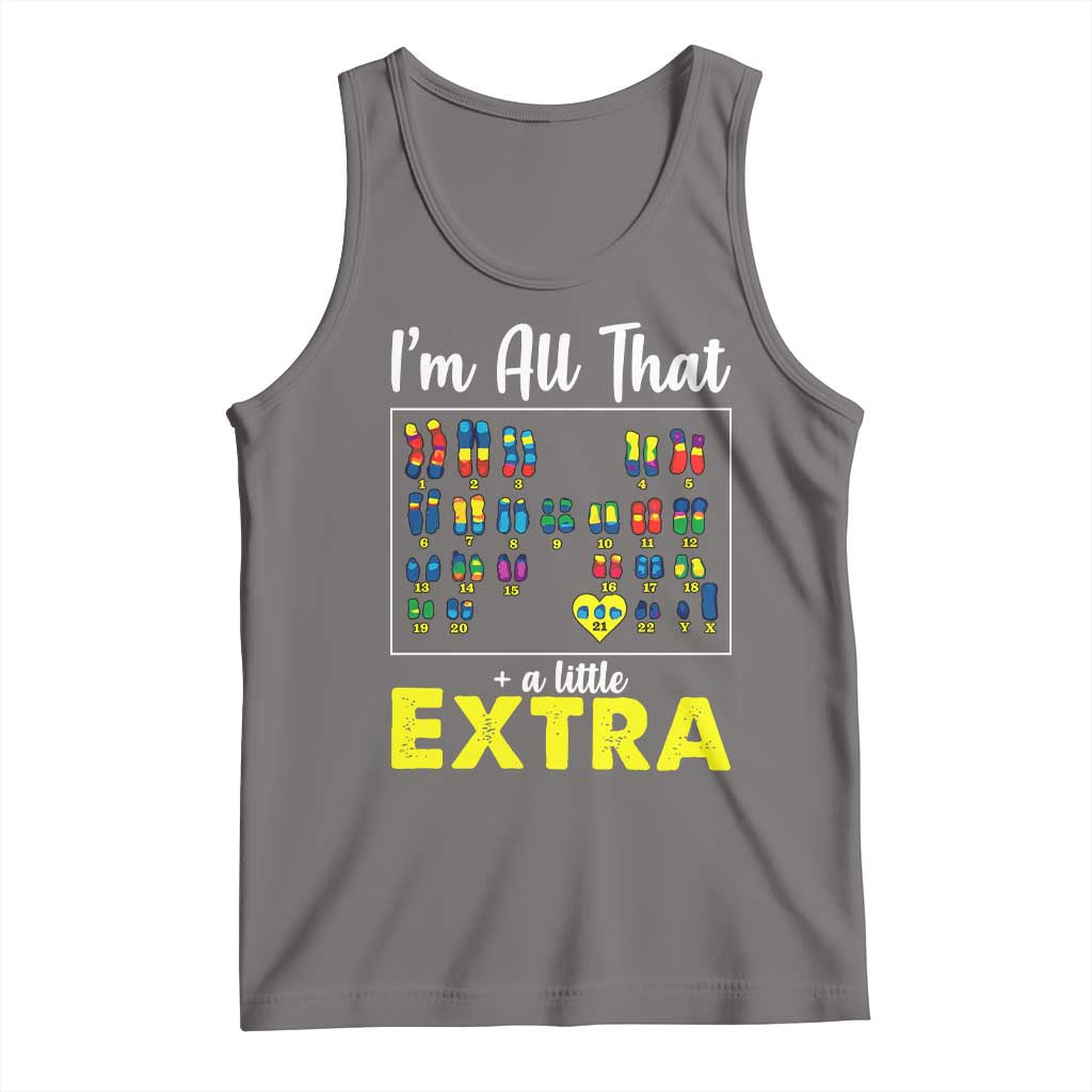 I’m All That A Little Extra Down Syndrome Awareness Day Tank Top