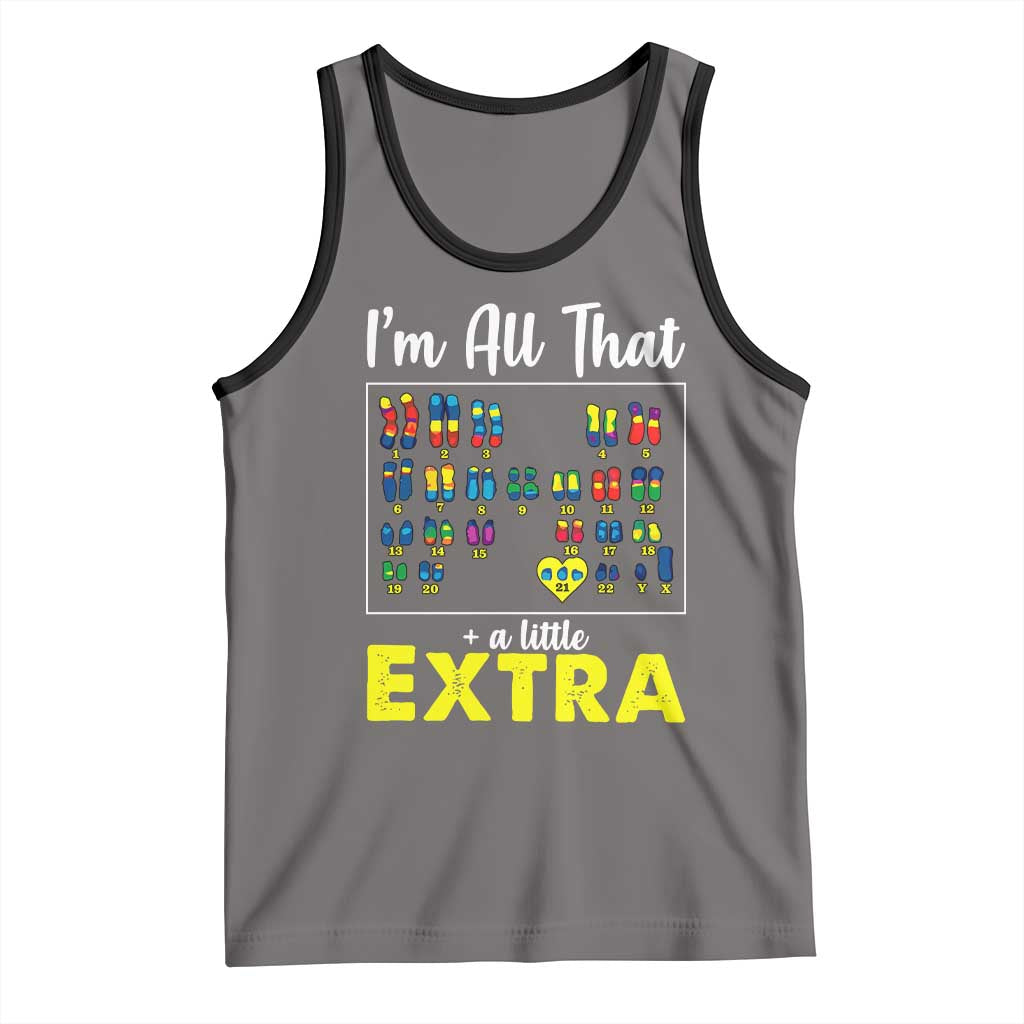 I’m All That A Little Extra Down Syndrome Awareness Day Tank Top