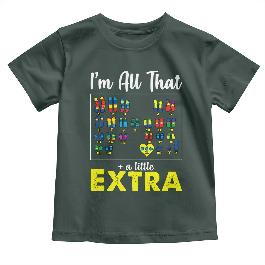 I’m All That A Little Extra Down Syndrome Awareness Day Toddler T Shirt