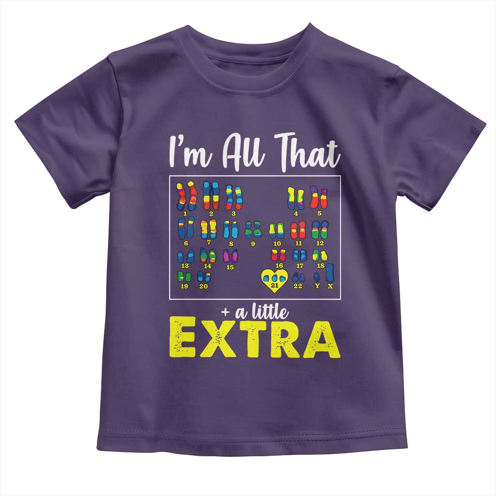 I’m All That A Little Extra Down Syndrome Awareness Day Toddler T Shirt