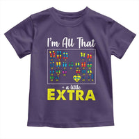 I’m All That A Little Extra Down Syndrome Awareness Day Toddler T Shirt