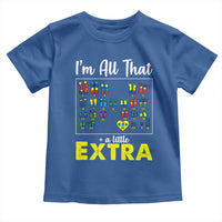 I’m All That A Little Extra Down Syndrome Awareness Day Toddler T Shirt