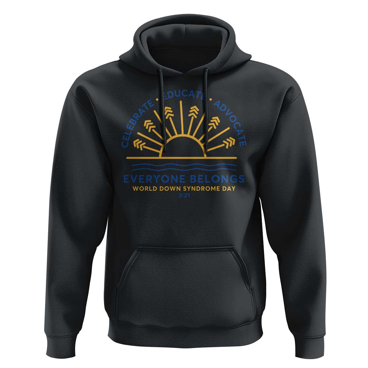 World Down Syndrome Day Hoodie Celebrate Educate Advocate Everyone Belongs Sunshine