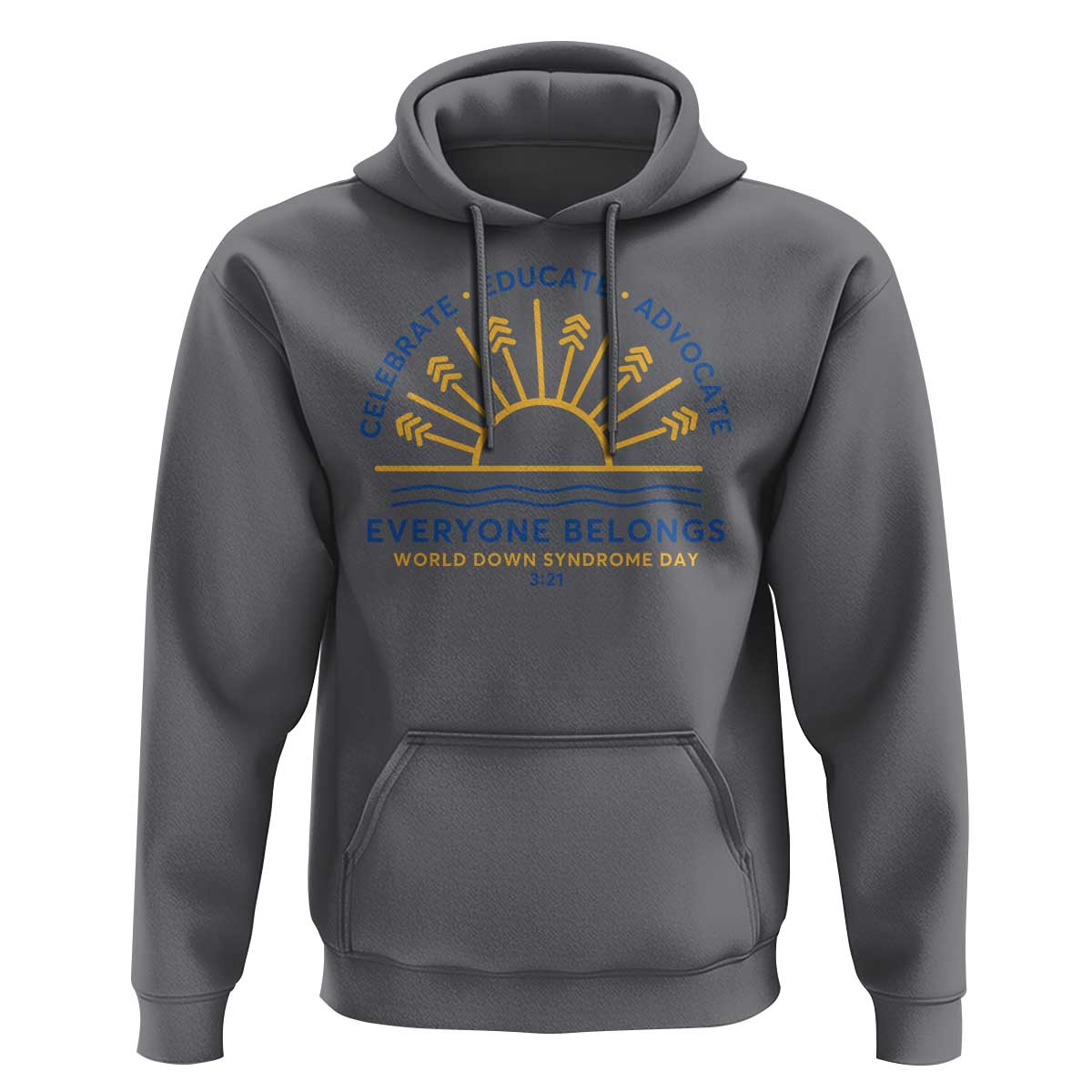 World Down Syndrome Day Hoodie Celebrate Educate Advocate Everyone Belongs Sunshine