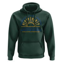 World Down Syndrome Day Hoodie Celebrate Educate Advocate Everyone Belongs Sunshine