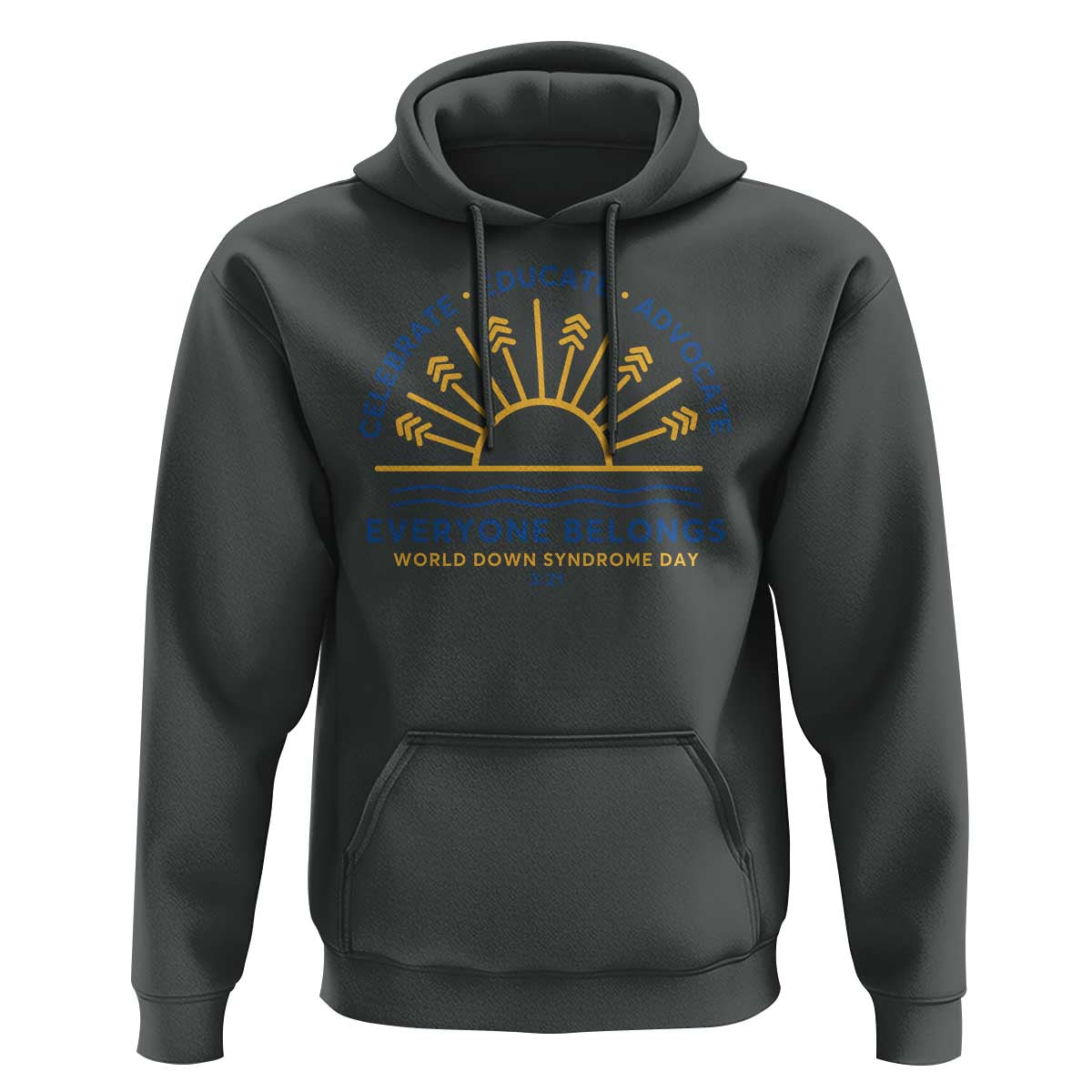 World Down Syndrome Day Hoodie Celebrate Educate Advocate Everyone Belongs Sunshine