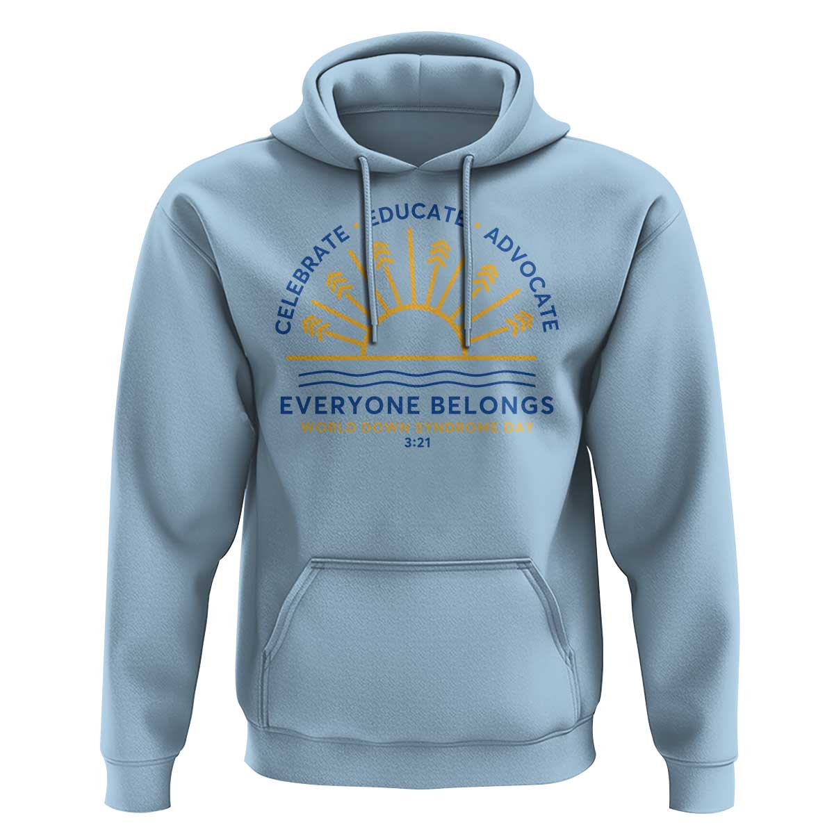 World Down Syndrome Day Hoodie Celebrate Educate Advocate Everyone Belongs Sunshine