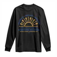 World Down Syndrome Day Long Sleeve Shirt Celebrate Educate Advocate Everyone Belongs Sunshine