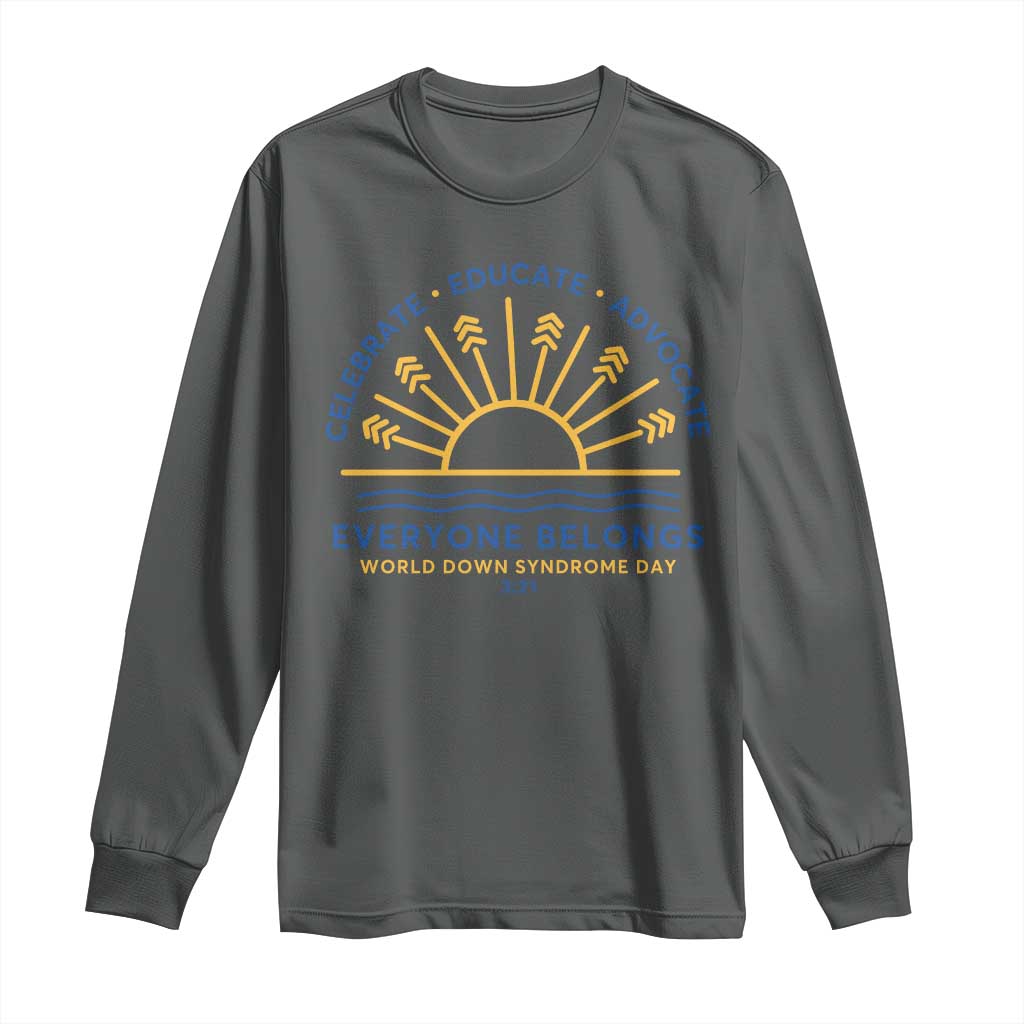 World Down Syndrome Day Long Sleeve Shirt Celebrate Educate Advocate Everyone Belongs Sunshine