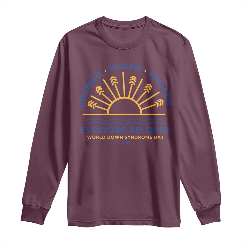World Down Syndrome Day Long Sleeve Shirt Celebrate Educate Advocate Everyone Belongs Sunshine TS11
