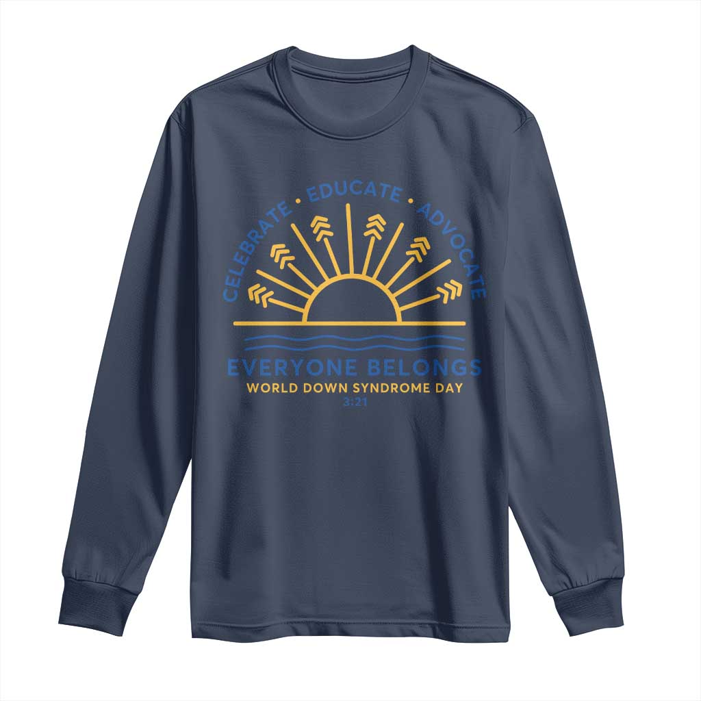 World Down Syndrome Day Long Sleeve Shirt Celebrate Educate Advocate Everyone Belongs Sunshine