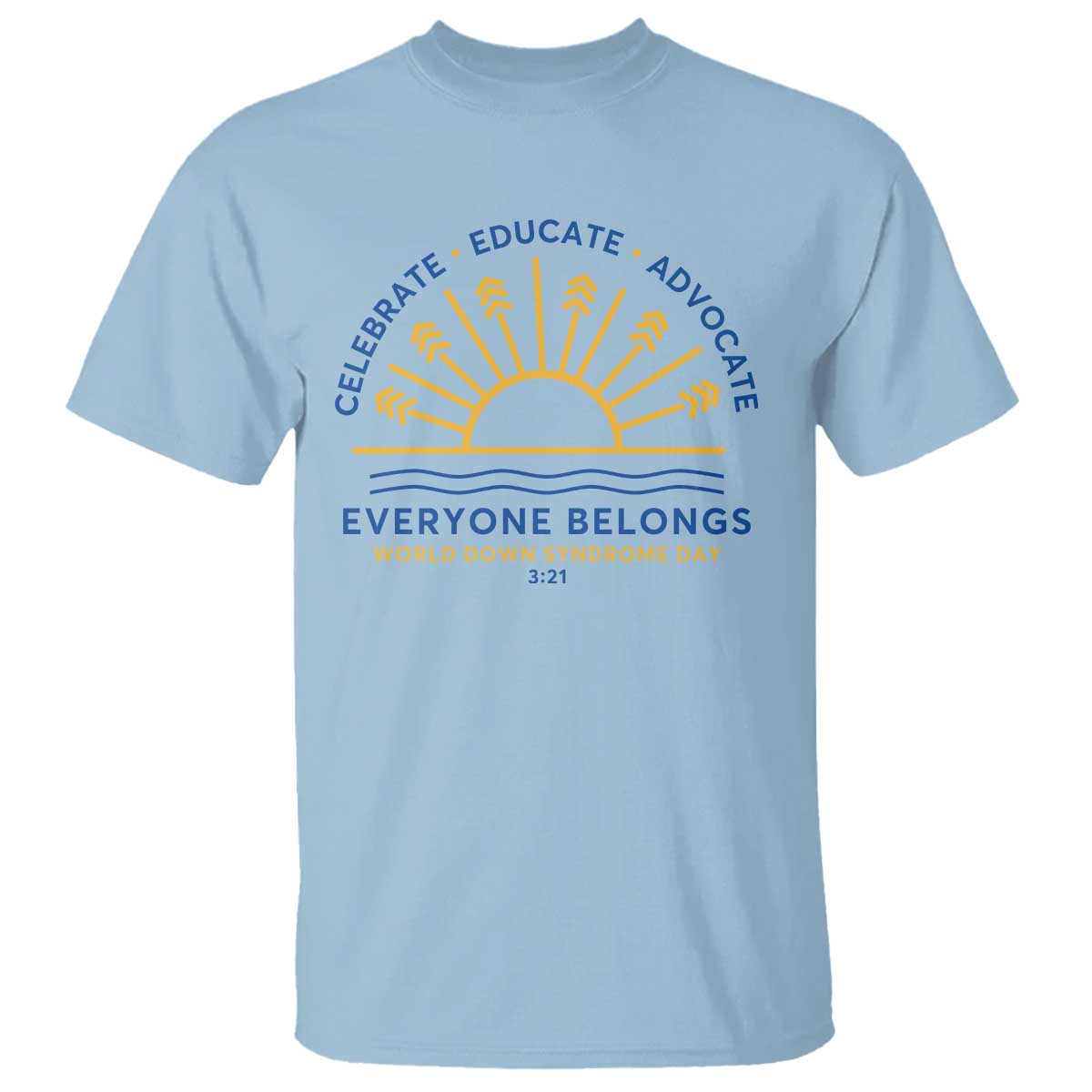 World Down Syndrome Day T Shirt Celebrate Educate Advocate Everyone Belongs Sunshine