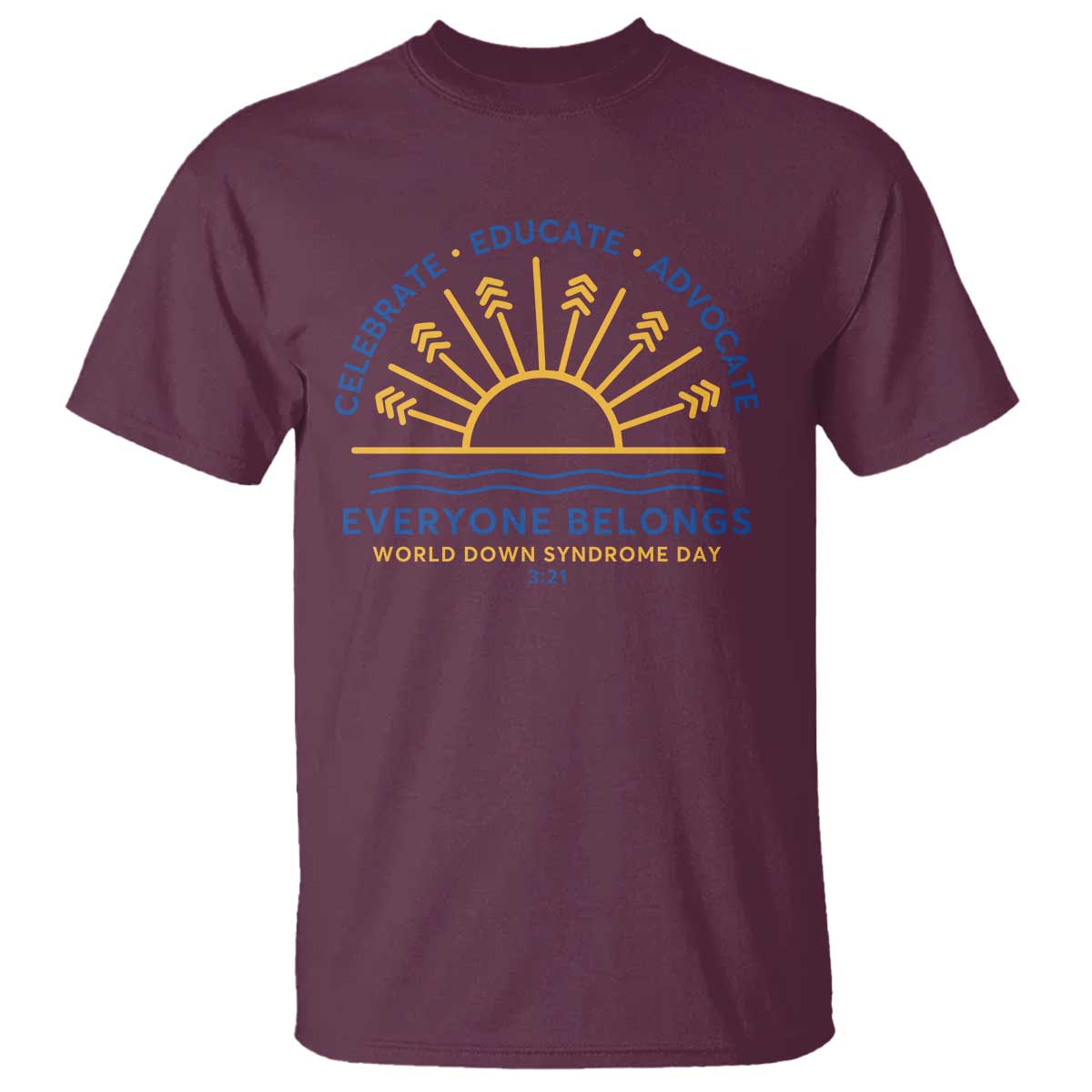 World Down Syndrome Day T Shirt Celebrate Educate Advocate Everyone Belongs Sunshine TS11