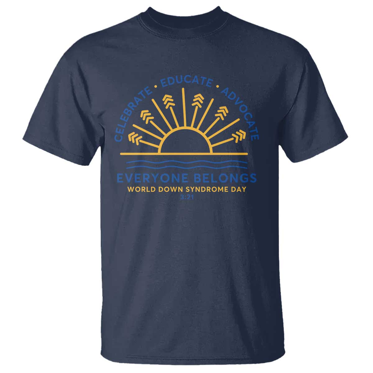World Down Syndrome Day T Shirt Celebrate Educate Advocate Everyone Belongs Sunshine