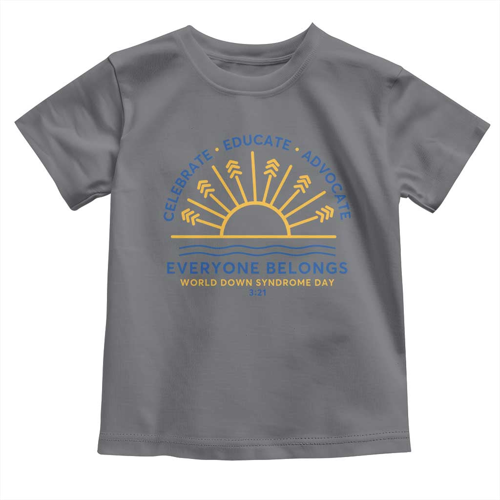 World Down Syndrome Day Toddler T Shirt Celebrate Educate Advocate Everyone Belongs Sunshine