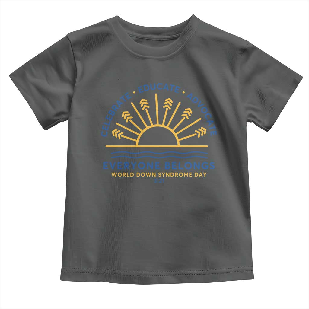 World Down Syndrome Day Toddler T Shirt Celebrate Educate Advocate Everyone Belongs Sunshine
