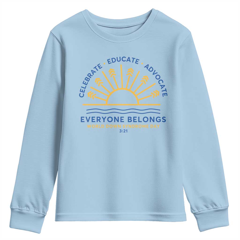 World Down Syndrome Day Youth Sweatshirt Celebrate Educate Advocate Everyone Belongs Sunshine