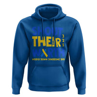 Shout Their Worth World Down Syndrome Day Hoodie