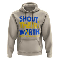 Shout Their Worth World Down Syndrome Day Hoodie