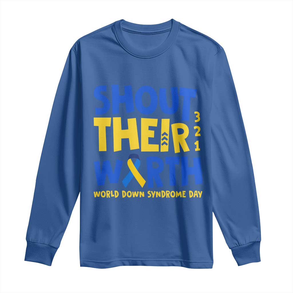 Shout Their Worth World Down Syndrome Day Long Sleeve Shirt