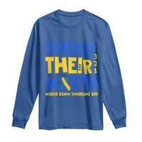 Shout Their Worth World Down Syndrome Day Long Sleeve Shirt