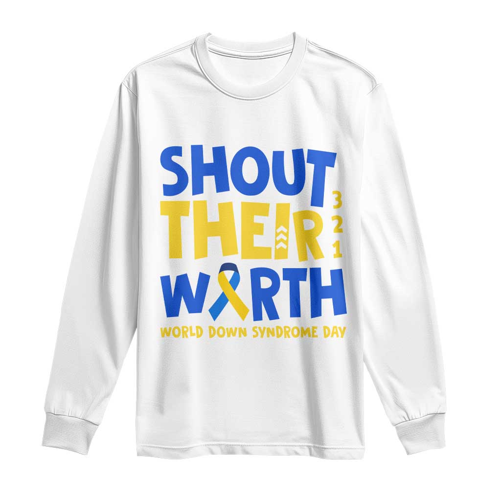 Shout Their Worth World Down Syndrome Day Long Sleeve Shirt