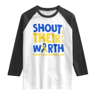 Shout Their Worth World Down Syndrome Day Raglan Shirt
