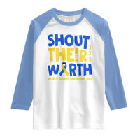 Shout Their Worth World Down Syndrome Day Raglan Shirt