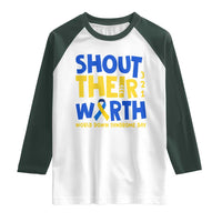 Shout Their Worth World Down Syndrome Day Raglan Shirt
