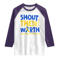 Shout Their Worth World Down Syndrome Day Raglan Shirt