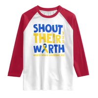 Shout Their Worth World Down Syndrome Day Raglan Shirt