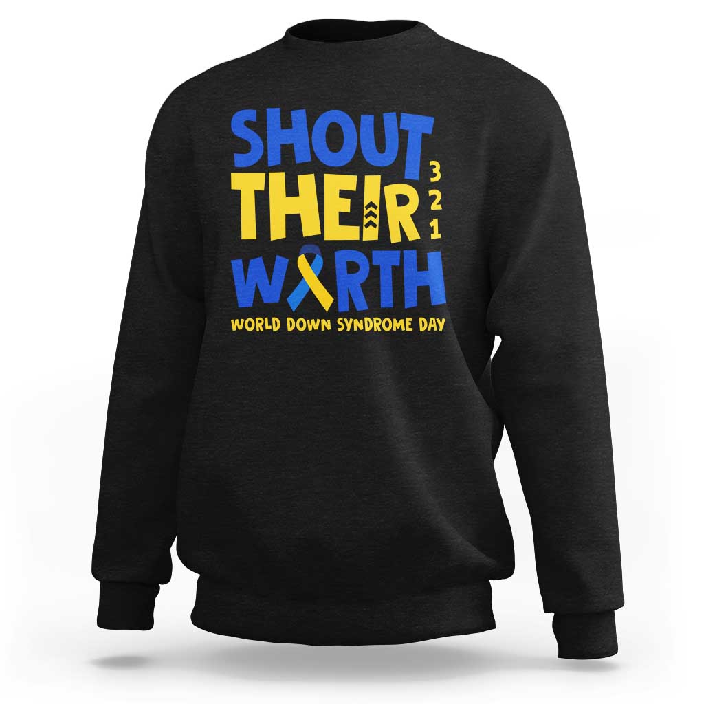 Shout Their Worth World Down Syndrome Day Sweatshirt