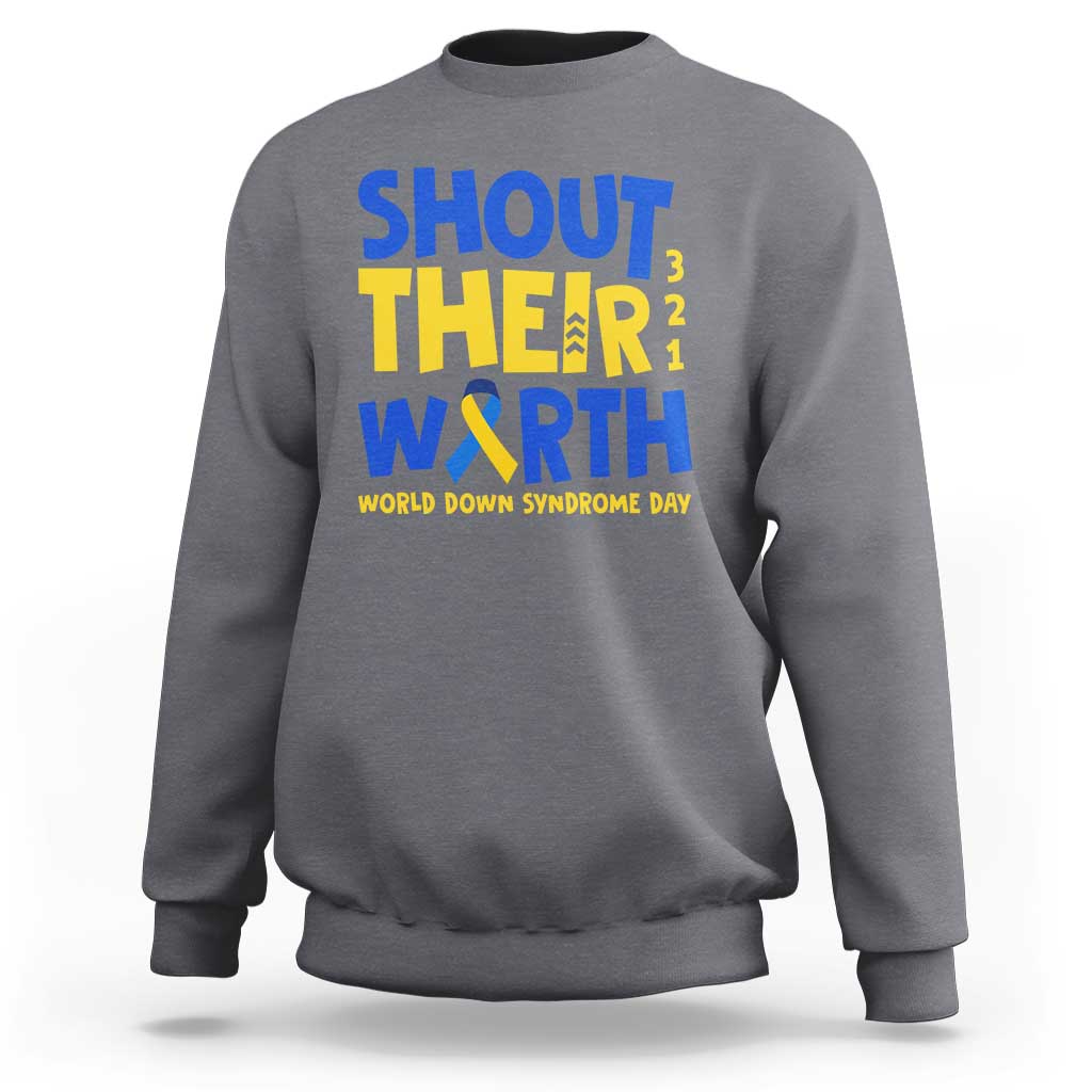 Shout Their Worth World Down Syndrome Day Sweatshirt