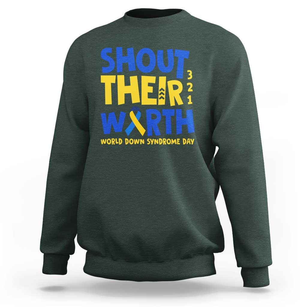 Shout Their Worth World Down Syndrome Day Sweatshirt