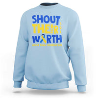 Shout Their Worth World Down Syndrome Day Sweatshirt