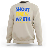 Shout Their Worth World Down Syndrome Day Sweatshirt