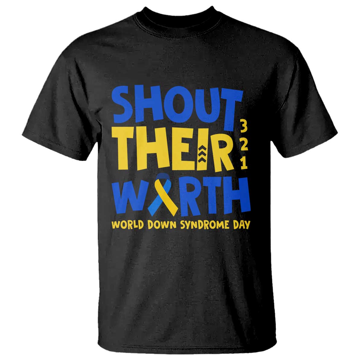 Shout Their Worth World Down Syndrome Day T Shirt