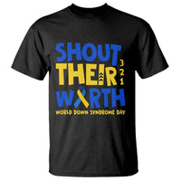 Shout Their Worth World Down Syndrome Day T Shirt