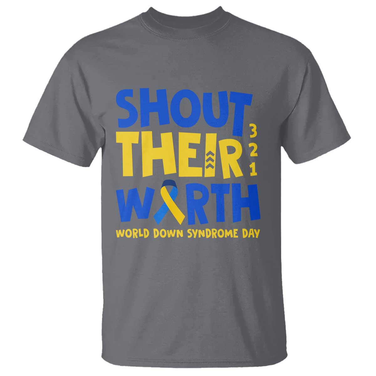 Shout Their Worth World Down Syndrome Day T Shirt