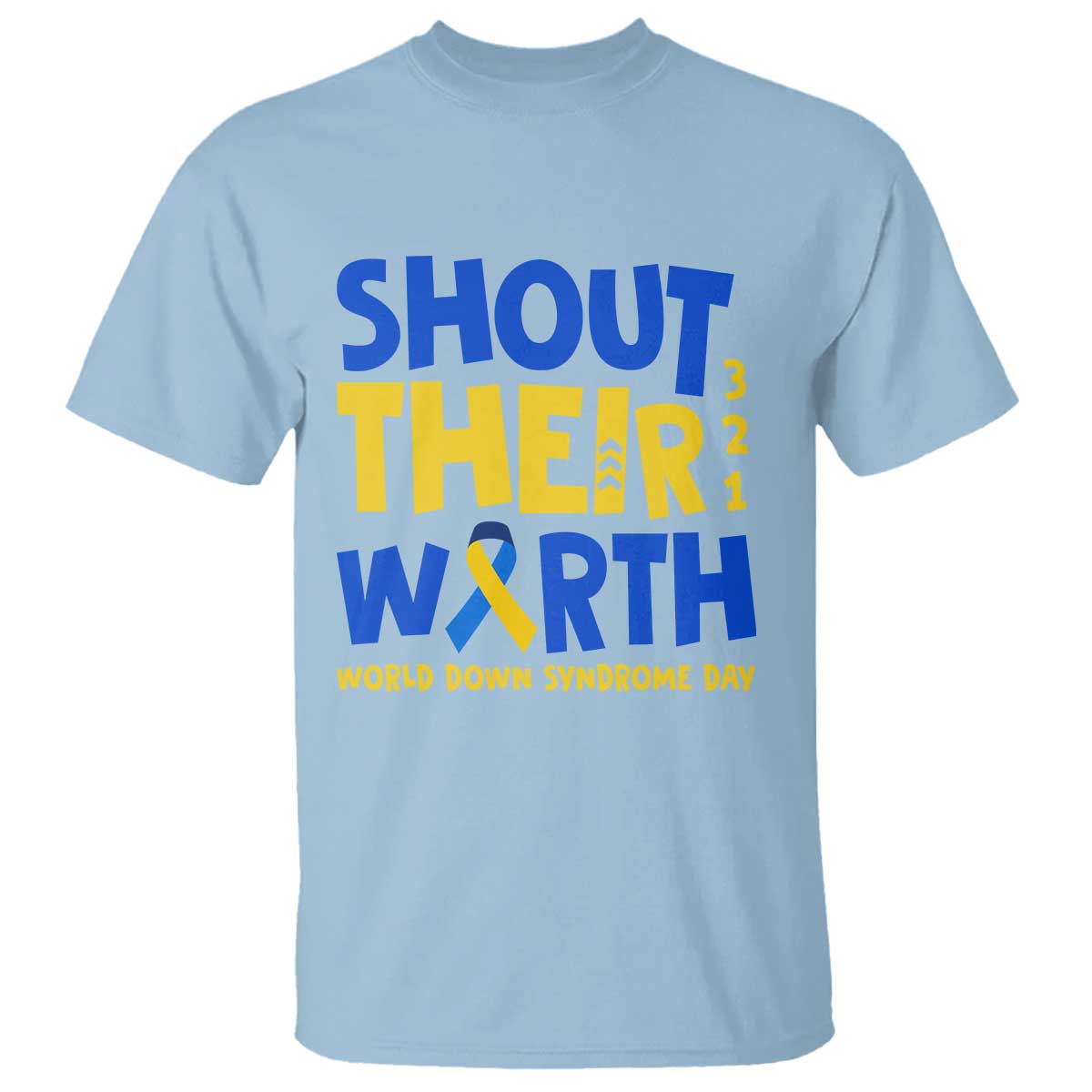 Shout Their Worth World Down Syndrome Day T Shirt