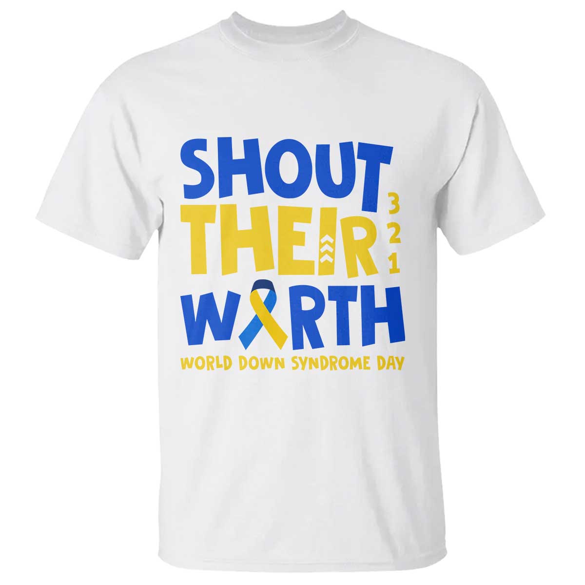 Shout Their Worth World Down Syndrome Day T Shirt
