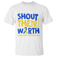 Shout Their Worth World Down Syndrome Day T Shirt