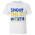 Shout Their Worth World Down Syndrome Day T Shirt
