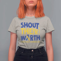 Shout Their Worth World Down Syndrome Day T Shirt For Women