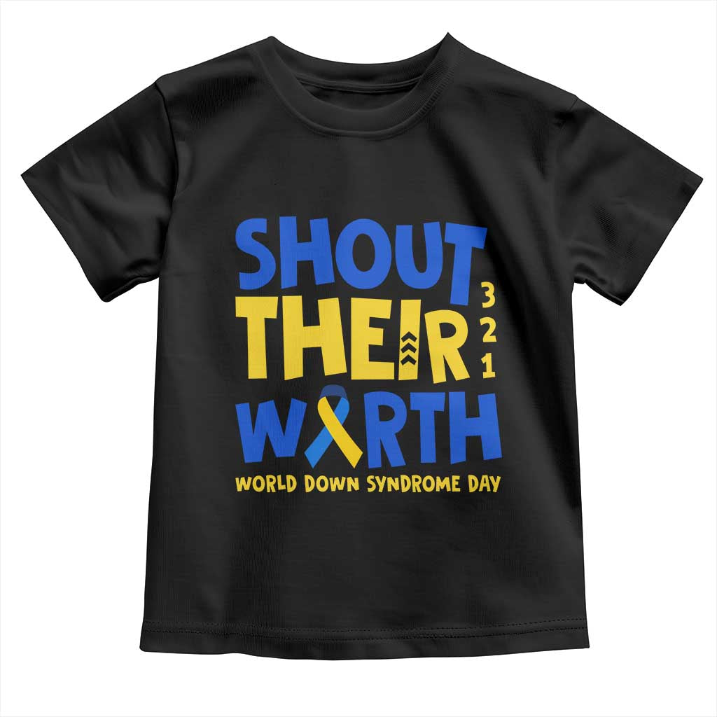 Shout Their Worth World Down Syndrome Day Toddler T Shirt