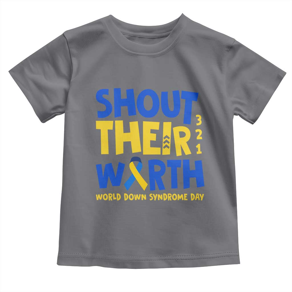 Shout Their Worth World Down Syndrome Day Toddler T Shirt